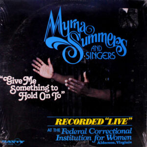 Myrna Summers And Singers*: Give Me Something To Hold On To