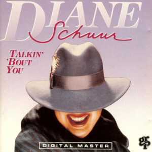 Diane Schuur: Talkin' 'Bout You