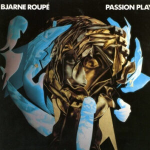 Bjarne Roupé: Passion Play