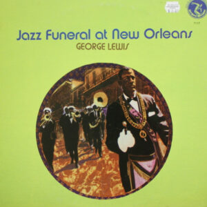 George Lewis (2): Jazz Funeral At New Orleans