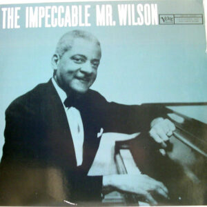 Teddy Wilson: The Impeccable Mr. Wilson