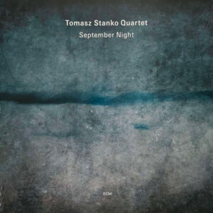 Tomasz Stanko Quartet*: September Night