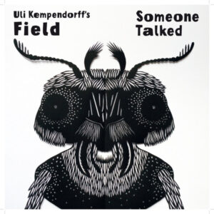 Uli Kempendorff's Field*: Someone Talked