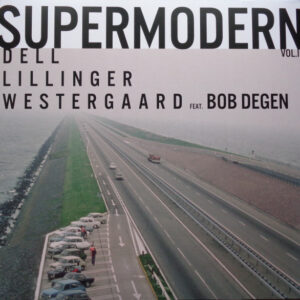 Dell*, Lillinger*, Westergaard* Feat. Bob Degen: Supermodern Vol. II