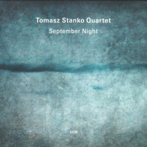 Tomasz Stanko Quartet*: September Night