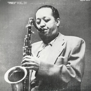 Lester Young: Pres Vol. IV