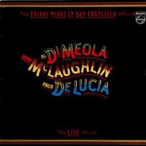 Al Di Meola / John McLaughlin / Paco De Lucia*: Friday Night In San Francisco