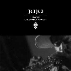 Juju (9): Live At 131 Prince Street