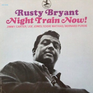 Rusty Bryant: Night Train Now!