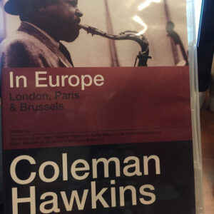 Coleman Hawkins: In Europe, London, Paris & Brussels