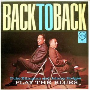 Duke Ellington And Johnny Hodges: Back To Back (Duke Ellington & Johnny Hodges Play The Blues)