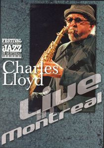 Charles Lloyd: Live In Montreal