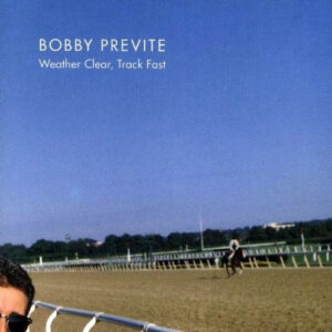 Bobby Previte: Weather Clear, Track Fast