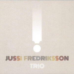 Jussi Fredriksson Trio: !