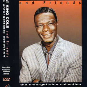 Nat King Cole: Nat King Cole And Friends: The Unforgettable Collection