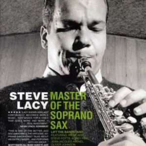 Steve Lacy: Master Of The Soprano Sax - Lift The Bandstand