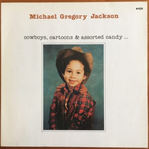 Michael Gregory Jackson: Cowboys, Cartoons & Assorted Candy...