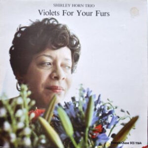 Shirley Horn Trio: Violets For Your Furs