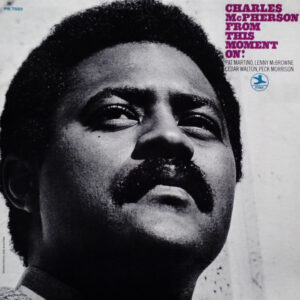 Charles McPherson: From This Moment On!