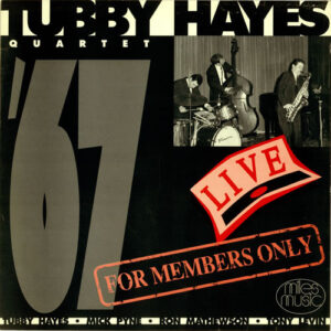 Tubby Hayes Quartet: For Members Only - '67 Live