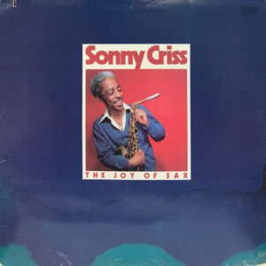 Sonny Criss: The Joy Of Sax