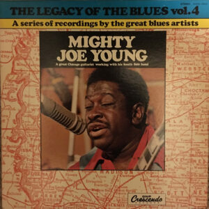 Mighty Joe Young: The Legacy Of The Blues Vol. 4