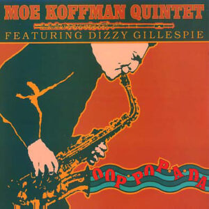 Moe Koffman Quintet Featuring Dizzy Gillespie: Oop Pop A Da