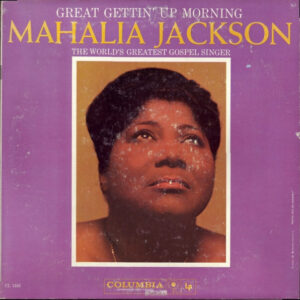 Mahalia Jackson: Great Gettin' Up Morning