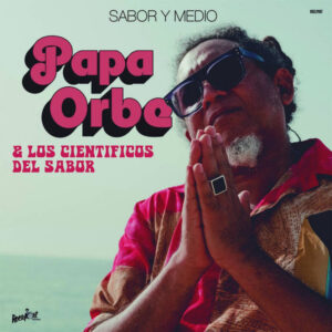 Papa Orbe & Los Cientificos Del Sabor: Sabor Y Medio