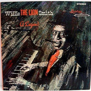 Willie The Lion Smith*: A Legend