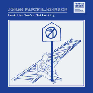 Jonah Parzen-Johnson: Look Like You're Not Looking