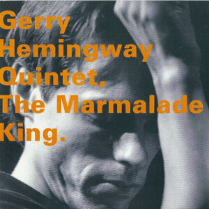 Gerry Hemingway Quintet: The Marmalade King