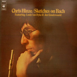 Chris Hinze Featuring: Louis Van Dyke* & Jan Goudswaard: Sketches On Bach