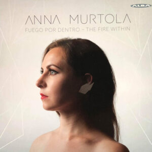 Anna Murtola: Fuego Por Dentro = The Fire Within