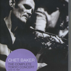 Chet Baker: The Complete Tokyo Concert, June 14, 1987