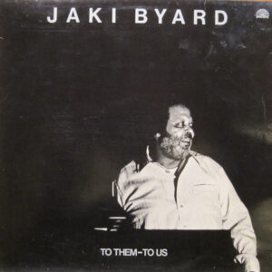 Jaki Byard: To Them - To Us