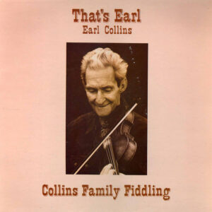 Earl Collins: That's Earl - Collins Family Fiddling