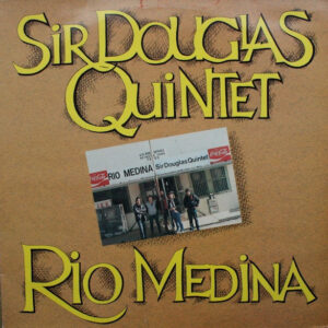 Sir Douglas Quintet: Rio Medina