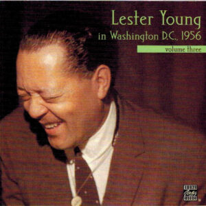 Lester Young: In Washington, D.C. 1956, Vol. 3