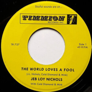 Jeb Loy Nichols With Cold Diamond & Mink: The World Loves A Fool