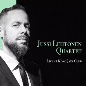 Jussi Lehtonen Quartet: Live At Koko Jazz Club