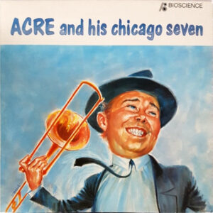 Acre Kari: Acre And His Chicago Seven