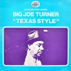 Big Joe Turner: Texas Style