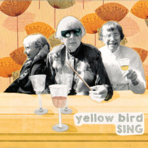 Yellow Bird (4): Sing