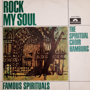 The Spiritual Choir Hamburg: Rock My Soul (Famous Spirituals)