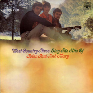 The West Country Three: Sing The Hits Of Peter, Paul & Mary