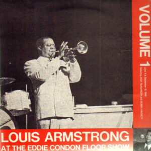 Louis Armstrong featuring Jack Teagarden and Bobby Hackett: Louis Armstrong At The Eddie Condon Floor Show Volume 1