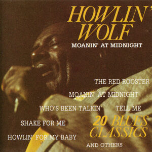 Howlin' Wolf: Moanin' At Midnight