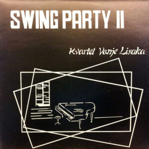 Kvartet Vanje Lisaka: Swing Party II