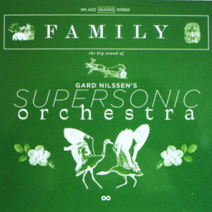 Gard Nilssen's Supersonic Orchestra: Family